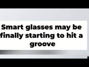 Samsung and Google are making smart glasses 👓
